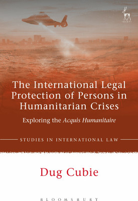 The International Legal Protection of Persons in Humanitarian Crises(English, Hardcover, Cubie Dug Dr)