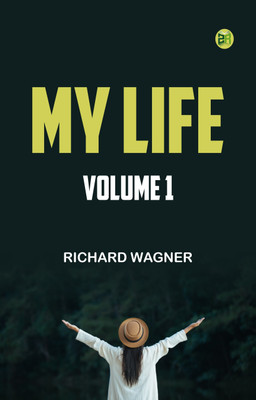 My Life -- Volume 1(Paperback, Richard Wagner)