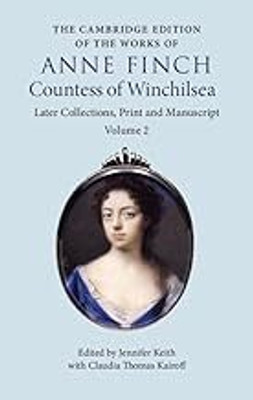 The Cambridge Edition of the Works of Anne Finch, Countess of Winchilsea: Volume 2, Later Collections, Print and Manuscript(English, Electronic book text, Finch Anne)