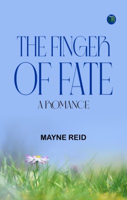 The Finger of Fate: A Romance(Paperback, Mayne Reid)