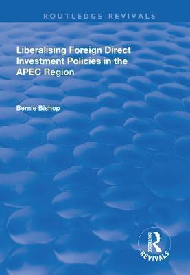 Liberalising Foreign Direct Investment Policies in the APEC Region(English, Electronic book text, Bishop Bernie)
