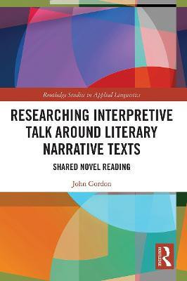 Researching Interpretive Talk Around Literary Narrative Texts(English, Paperback, Gordon John)
