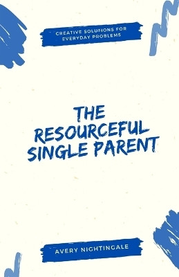 The Resourceful Single Parent(English, Paperback, Nightingale Avery)