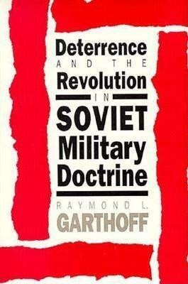 Deterrence and the Revolution in Soviet Military Doctrine(English, Paperback, Garthoff Raymond L.)