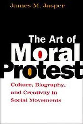 The Art of Moral Protest(English, Paperback, Jasper James M.)