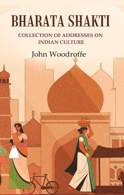Bharata Shakti: Collection of Addresses on Indian Culture(Paperback, John Woodroffe)