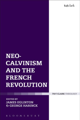 Neo-Calvinism and the French Revolution(English, Paperback, unknown)