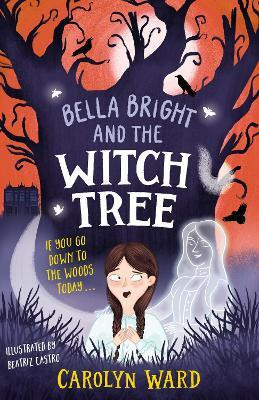 Bella Bright and the Witch Tree(English, Paperback, Ward Carolyn)