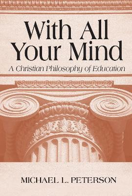 With All Your Mind(English, Hardcover, Peterson Michael L.)