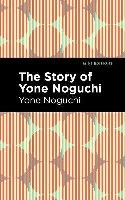 The Story of Yone Noguchi(English, Paperback, Noguchi Yone)