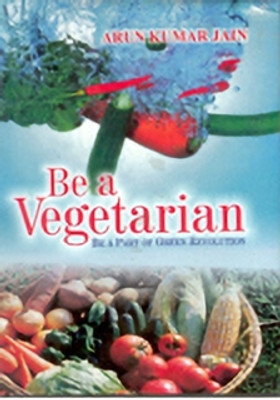Be a Vegetarian(Paperback, Arun Kumar Jain)