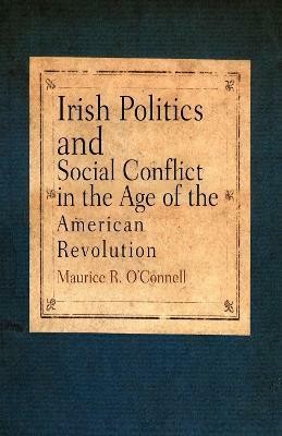 Irish Politics and Social Conflict in the Age of the American Revolution(English, Paperback, O'Connell Maurice R.)