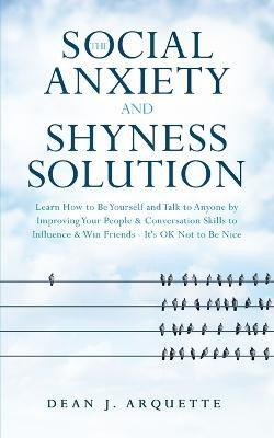 The Social Anxiety and Shyness Solution(English, Paperback, Arquette Dean J)