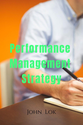 Performance Management Strategy(English, Hardcover, John Lok)