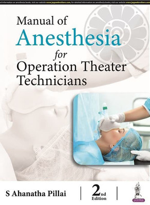 Manual of Anesthesia for Operation Theater Technicians(English, Paperback, Pillai S Ahanatha)
