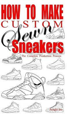 How to Make Custom Sewn Sneakers(English, Paperback, Boyd Anthony)