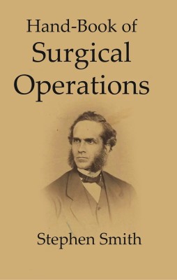 Hand-Book of Surgical operations(Paperback, Stephen Smith)