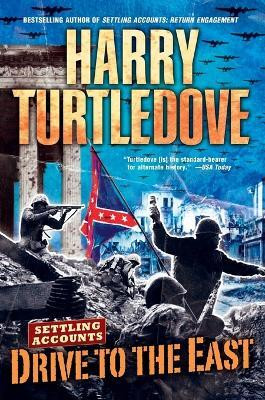 Drive to the East (Settling Accounts, Book Two)(English, Paperback, Turtledove Harry)