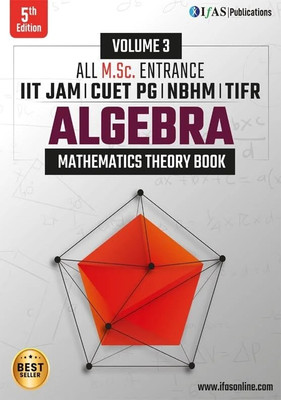Algebra Book with Theory and Application - Reference Text Book for M.Sc. & Competitive Exams - CSIR NET, IIT JAM, CUET PG, NBHM | Best Book For IIT JAM Mathematics Exam - Two Brothers Publications(Paperback, IFAS Publications) Algebra Book with Theory and Application - Reference Text Book for M.Sc. & Competitive Exams - CSIR NET, IIT JAM, CUET PG, NBHM | Best Book For IIT JAM Mathematics Exam - Two Brothers Publications(Paperback, IFAS Publications)