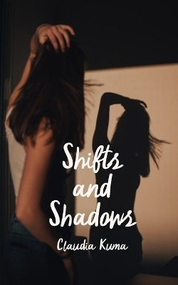 Shifts and Shadows(English, Paperback, Kuma Claudia)