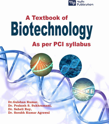 Text book of Biotechnology ( As Per PCI Syllabus )(Hardcover, Dr. Gulshan Kumar, Dr. Prakash S. Sukhramani, Dr. Saheli Roy, Dr. Sorabh Kumar Agrawal)