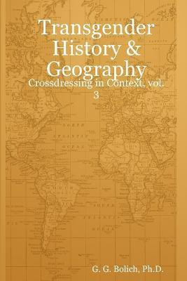 Transgender History & Geography(English, Paperback, Bolich G G PH D)