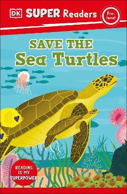 DK Super Readers Pre-Level Save the Sea Turtles(English, Paperback, DK)