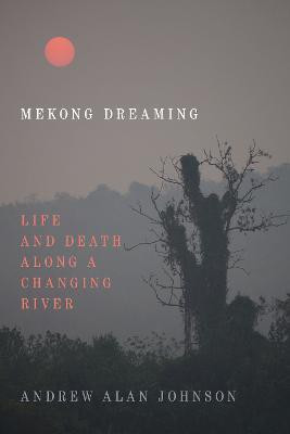 Mekong Dreaming(English, Hardcover, Johnson Andrew Alan)