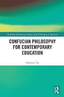 Confucian Philosophy for Contemporary Education(English, Paperback, Tan Charlene)