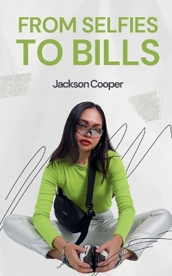 From Selfies to Bills(English, Paperback, Cooper Jackson)