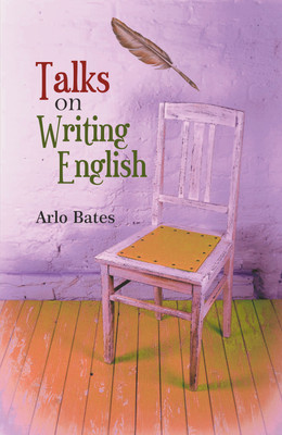 Talks on Writing English(Hardcover, Arlo Bates)