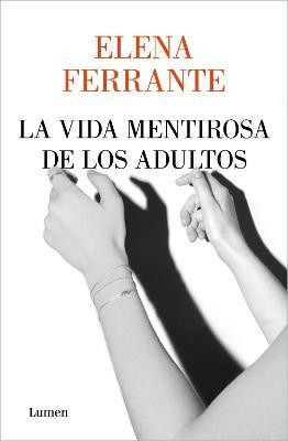 La vida mentirosa de los adultos / The Lying Life of Adults(Spanish, Paperback, Ferrante Elena)