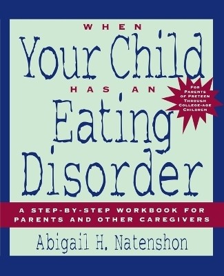 When Your Child Has an Eating Disorder(English, Paperback, Natenshon Abigail H.)