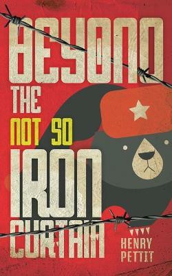 Beyond the Not So Iron Curtain(English, Paperback, Pettit Henry)