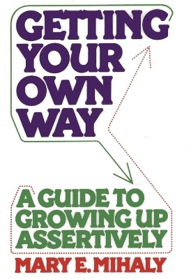 Getting Your Own Way(English, Paperback, Mihaly Mary E.)