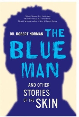 The Blue Man and Other Stories of the Skin(English, Hardcover, Norman Robert A. MD)