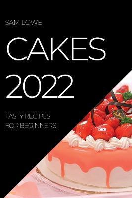 Cakes 2022(English, Paperback, Lowe Sam)