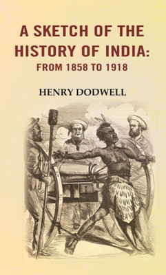 A Sketch of the History of India: from 1858 to 1918 [Hardcover](Hardcover, Henry Dodwell)