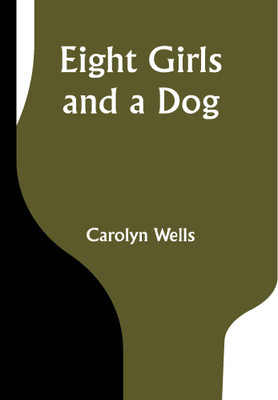 Eight Girls and a Dog(Paperback, Carolyn Wells)