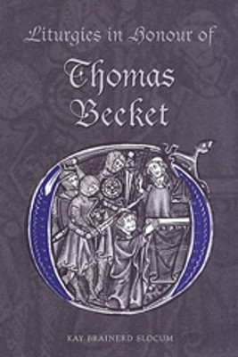 Liturgies in Honour of Thomas Becket(English, Hardcover, Slocum Kay Brainerd)