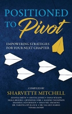 Positioned to Pivot(English, Hardcover, Mitchell Sharvette)