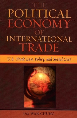 The Political Economy of International Trade(English, Paperback, Chung Jae Wan)