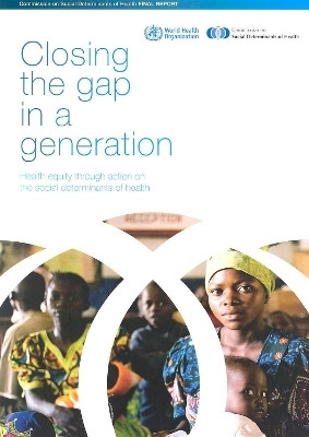 Closing the Gap in a Generation: Health Equity Through Action on the Social Determinants of Health(English, Paperback, World Health Organization)