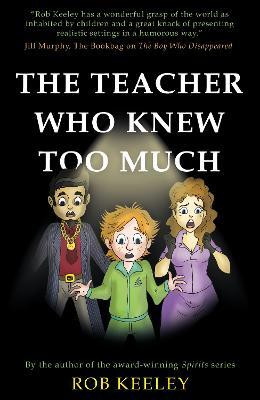 The Teacher Who Knew Too Much(English, Paperback, Keeley Rob)