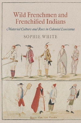 Wild Frenchmen and Frenchified Indians(English, Electronic book text, White Sophie)
