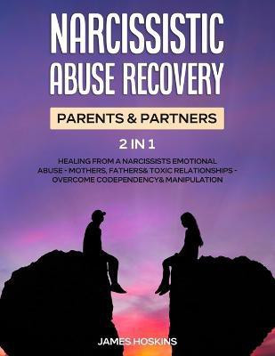 Narcissistic Abuse Recovery- Parents& Partners (2 in 1)(English, Paperback, James Hoskins)