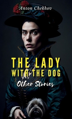 THE LADY WITH THE DOG and Other Stories(English, Book, Chekhov Anton)