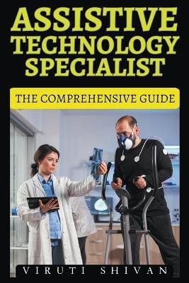 Assistive Technology Specialist - The Comprehensive Guide(English, Paperback, Shivan Viruti)