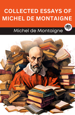 Collected Essays of Michel de Montaigne (Grapevine edition)(Paperback, Michel de Montaigne, Original Thinkers Institute)