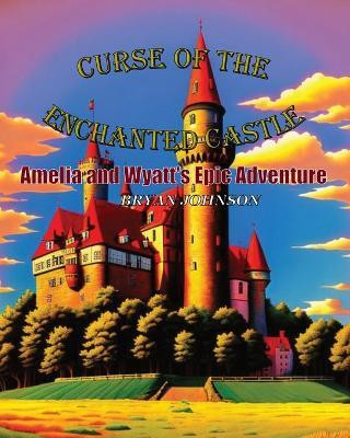 Curse of the Enchanted Castle(English, Paperback, Johnson Bryan)
